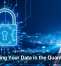 Protecting Your Data in the Quantum Age