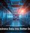 Turn Business Data Into Better Decisions