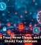 Identity Fraud Never Sleeps, and Neither Should Your Defenses
