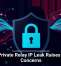 Apple Private Relay IP Leak Raises Privacy Concerns