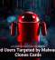 Android Users Targeted by Malware That Clones Cards