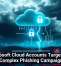 Microsoft Cloud Accounts Targeted in Complex Phishing Campaign